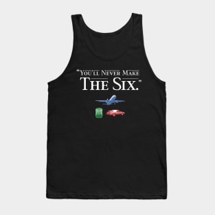 You'll Never Make the Six Tank Top